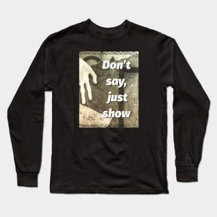 Show Long Sleeve T-Shirt